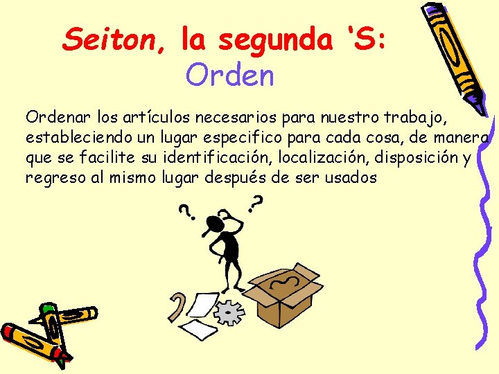 Seiton, la segunda ‘S: Ordenar los artículos necesarios para nuestro trabajo, estableciendo un lugar