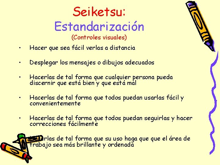 Seiketsu: Estandarización (Controles visuales) • Hacer que sea fácil verlas a distancia • Desplegar