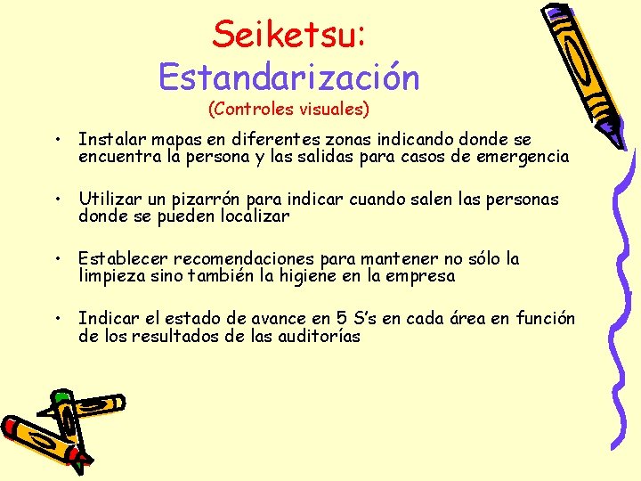 Seiketsu: Estandarización (Controles visuales) • Instalar mapas en diferentes zonas indicando donde se encuentra