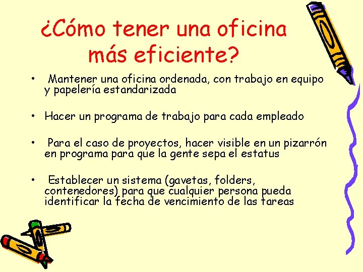 ¿Cómo tener una oficina más eficiente? • Mantener una oficina ordenada, con trabajo en