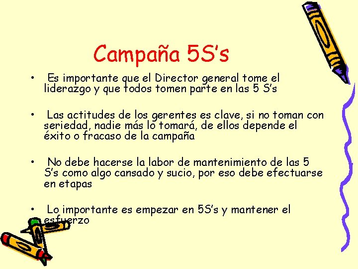 Campaña 5 S’s • Es importante que el Director general tome el liderazgo y