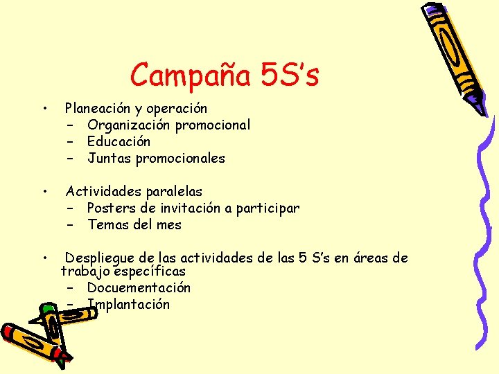 Campaña 5 S’s • Planeación y operación – Organización promocional – Educación – Juntas