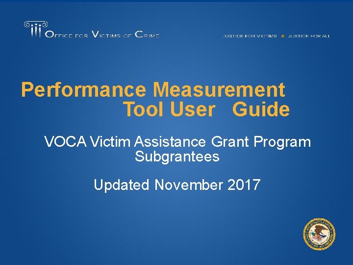 Performance Measurement Tool User Guide VOCA Victim Assistance Grant Program Subgrantees Updated November 2017