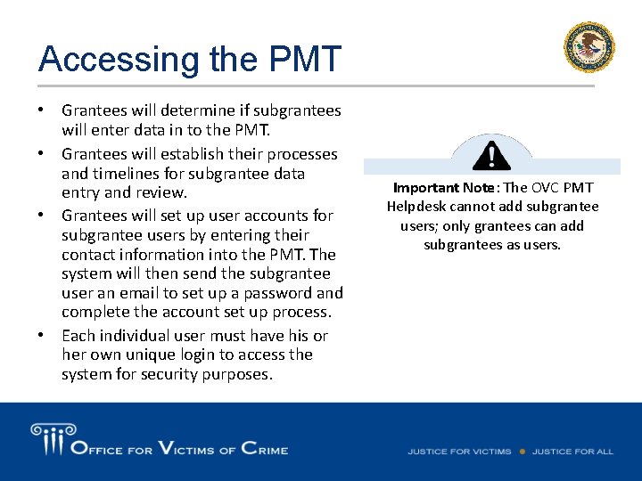 Accessing the PMT • Grantees will determine if subgrantees will enter data in to