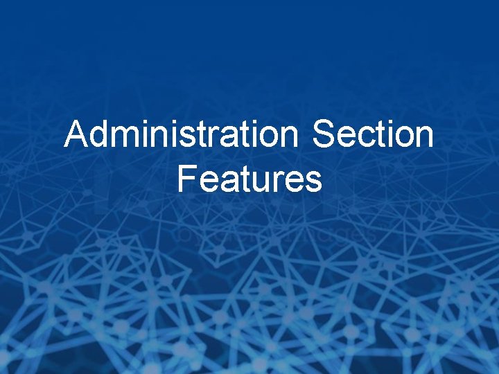 Administration Section Features 