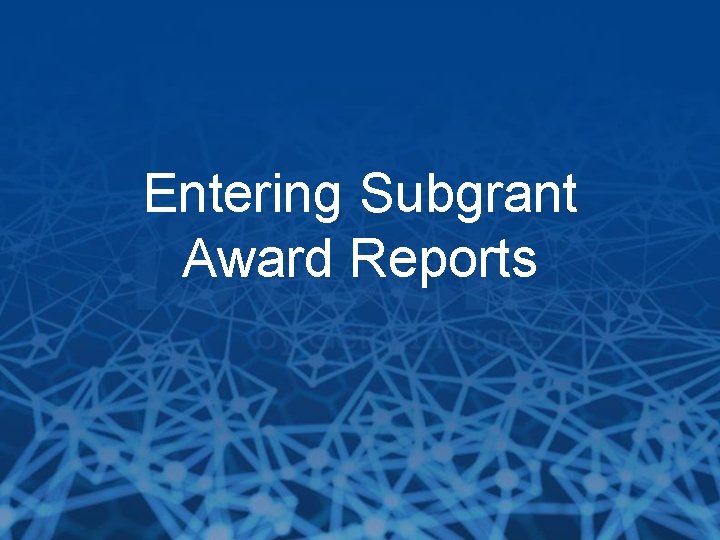 Entering Subgrant Award Reports 