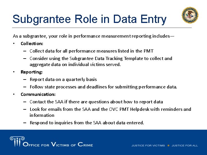 Subgrantee Role in Data Entry As a subgrantee, your role in performance measurement reporting Subgrantee Role in Data Entry As a subgrantee, your role in performance measurement reporting