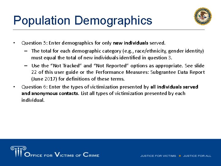 Population Demographics • • Question 5: Enter demographics for only new individuals served. –