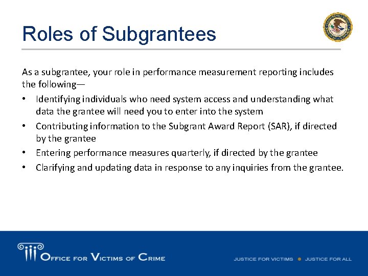 Roles of Subgrantees As a subgrantee, your role in performance measurement reporting includes the