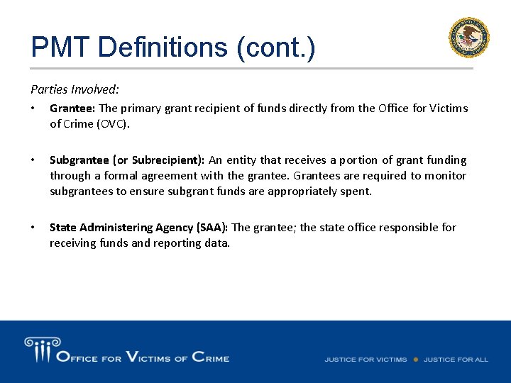 PMT Definitions (cont. ) Parties Involved: • Grantee: The primary grant recipient of funds