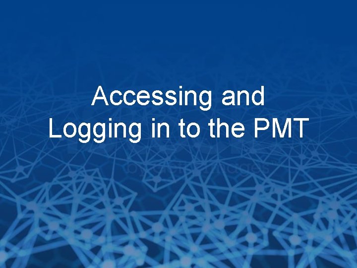 Accessing and Logging in to the PMT 