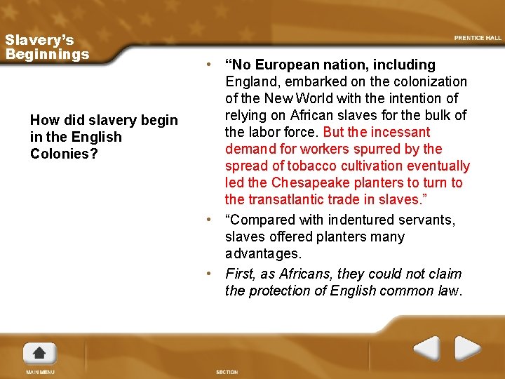 Slavery’s Beginnings How did slavery begin in the English Colonies? • “No European nation,