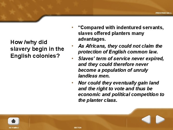 How /why did slavery begin in the English colonies? • “Compared with indentured servants,