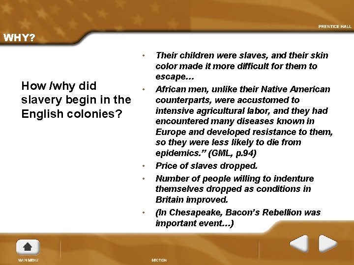 WHY? • How /why did slavery begin in the English colonies? • • Their