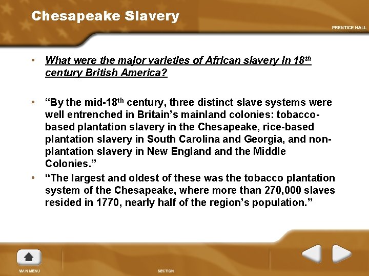 Chesapeake Slavery • What were the major varieties of African slavery in 18 th