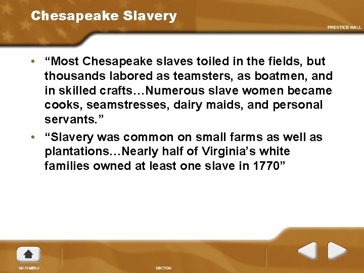 Chesapeake Slavery • “Most Chesapeake slaves toiled in the fields, but thousands labored as