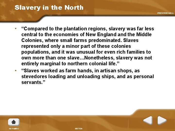 Slavery in the North • “Compared to the plantation regions, slavery was far less