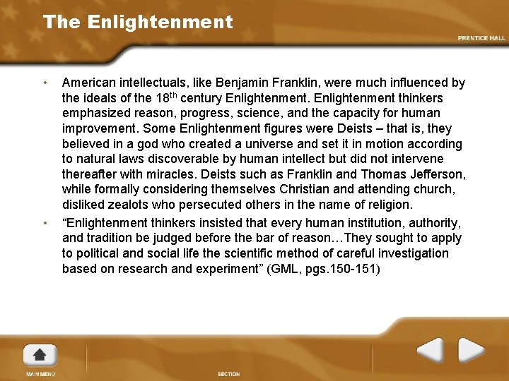 The Enlightenment • • American intellectuals, like Benjamin Franklin, were much influenced by the