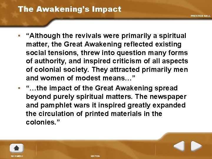 The Awakening’s Impact • “Although the revivals were primarily a spiritual matter, the Great