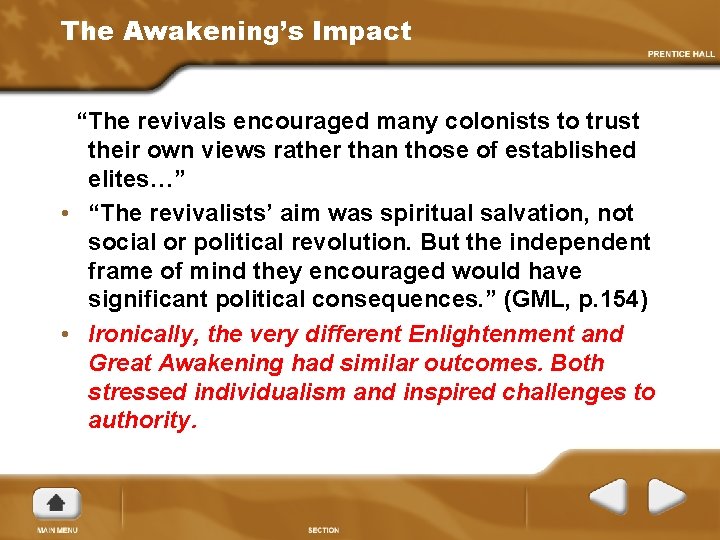 The Awakening’s Impact “The revivals encouraged many colonists to trust their own views rather