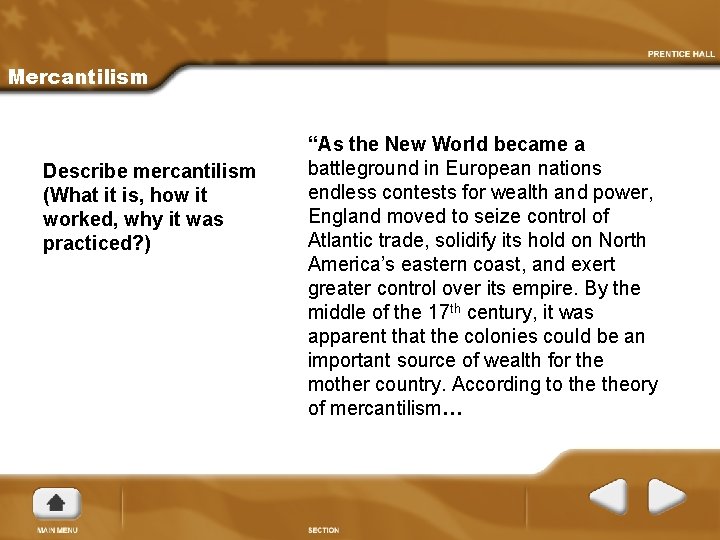 Mercantilism Describe mercantilism (What it is, how it worked, why it was practiced? )