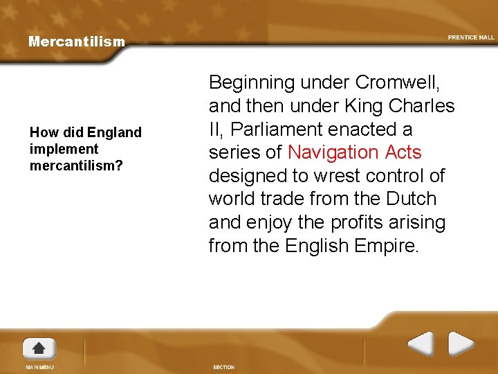 Mercantilism How did England implement mercantilism? Beginning under Cromwell, and then under King Charles