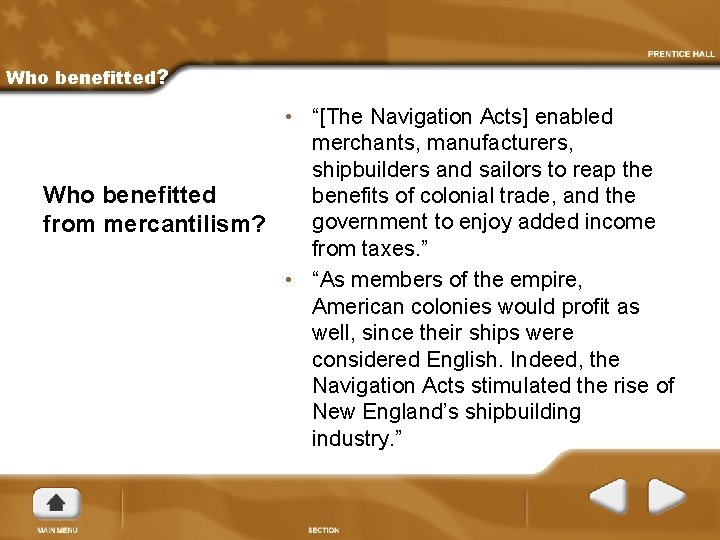 Who benefitted? • “[The Navigation Acts] enabled merchants, manufacturers, shipbuilders and sailors to reap