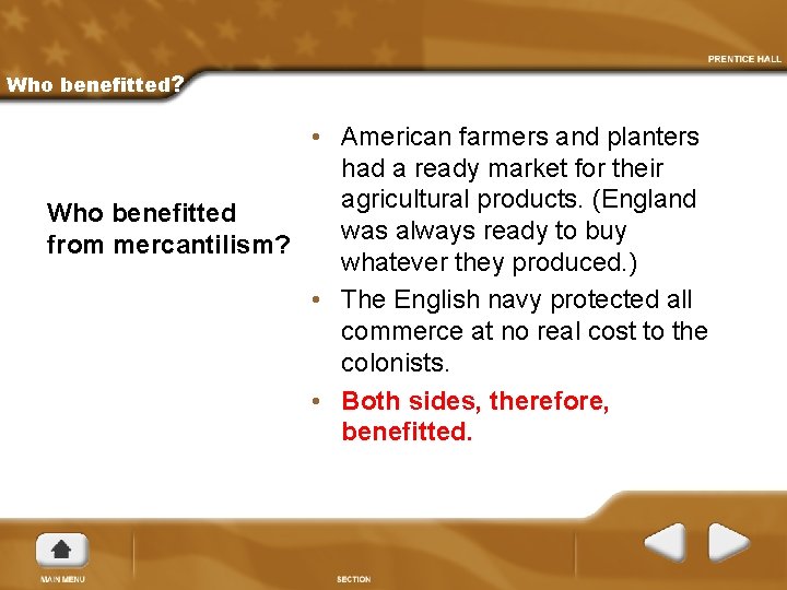 Who benefitted? • American farmers and planters had a ready market for their agricultural
