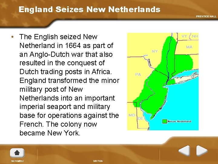 England Seizes New Netherlands • The English seized New Netherland in 1664 as part