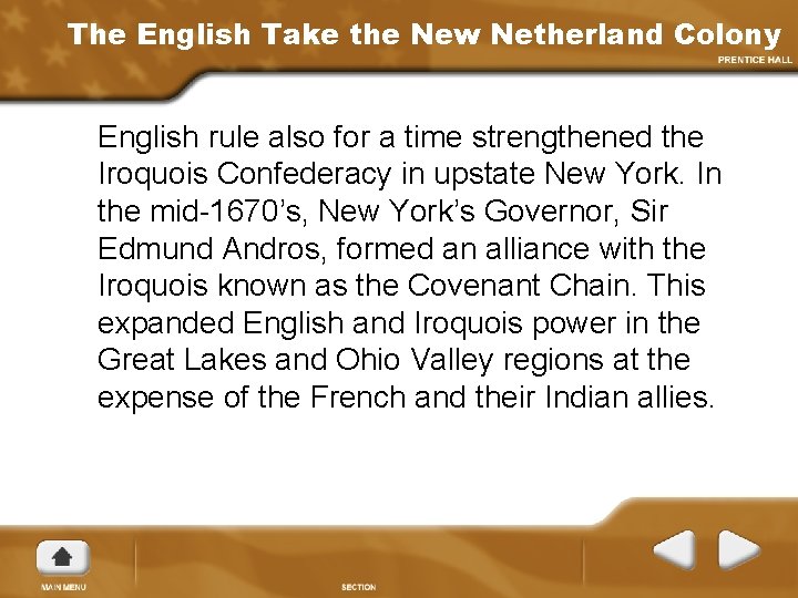 The English Take the New Netherland Colony English rule also for a time strengthened