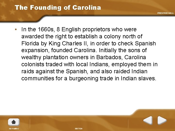 The Founding of Carolina • In the 1660 s, 8 English proprietors who were