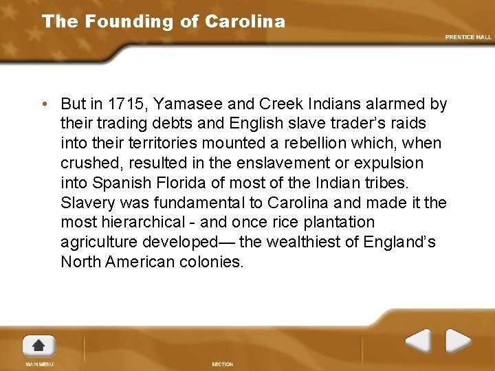 The Founding of Carolina • But in 1715, Yamasee and Creek Indians alarmed by