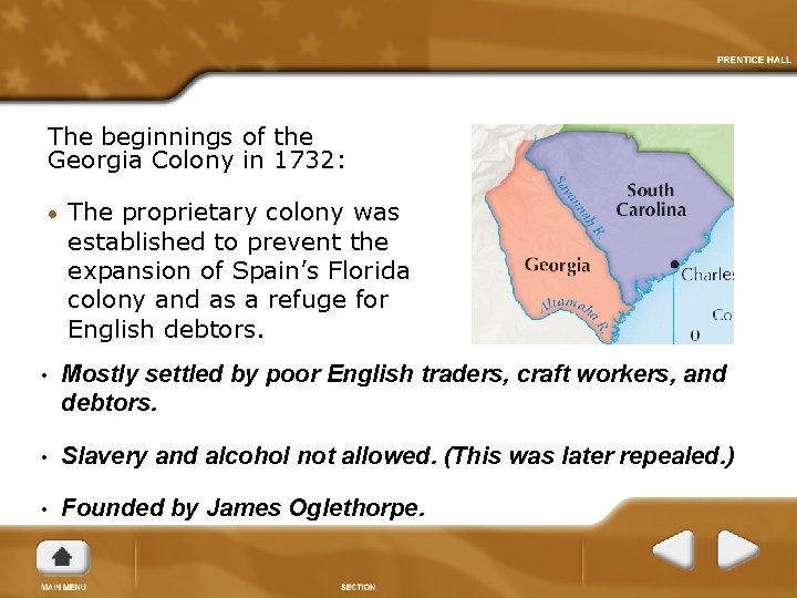 The beginnings of the Georgia Colony in 1732: • The proprietary colony was established