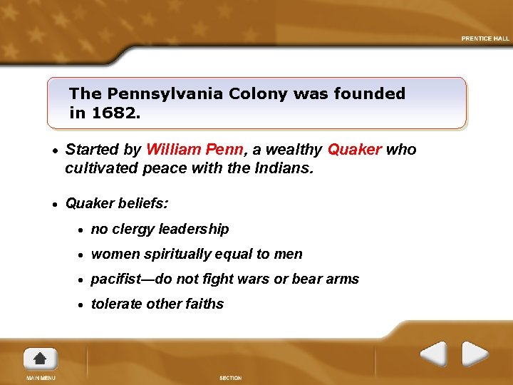 The Pennsylvania Colony was founded in 1682. • Started by William Penn, a wealthy