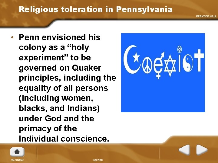 Religious toleration in Pennsylvania • Penn envisioned his colony as a “holy experiment” to