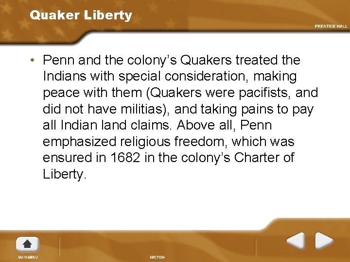 Quaker Liberty • Penn and the colony’s Quakers treated the Indians with special consideration,