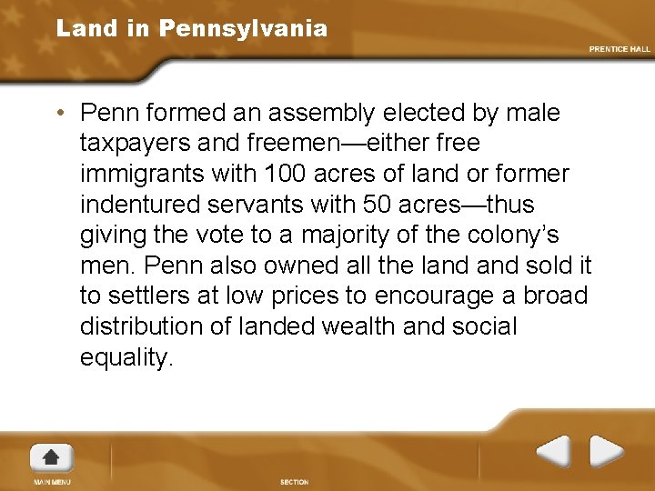 Land in Pennsylvania • Penn formed an assembly elected by male taxpayers and freemen—either