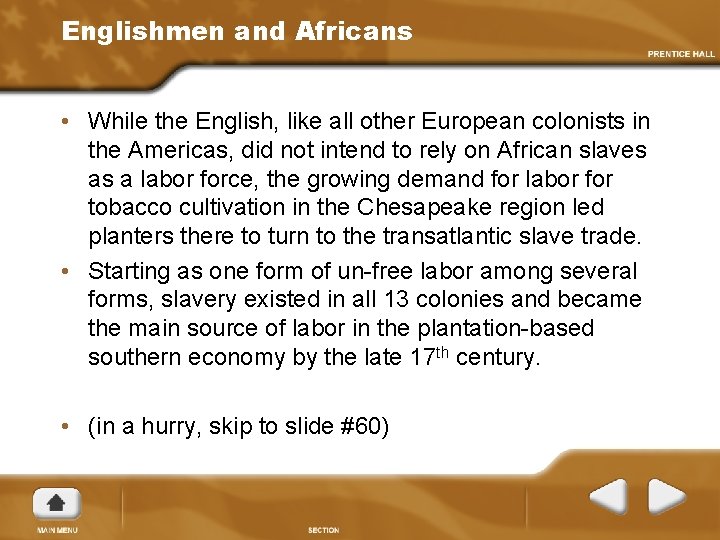 Englishmen and Africans • While the English, like all other European colonists in the