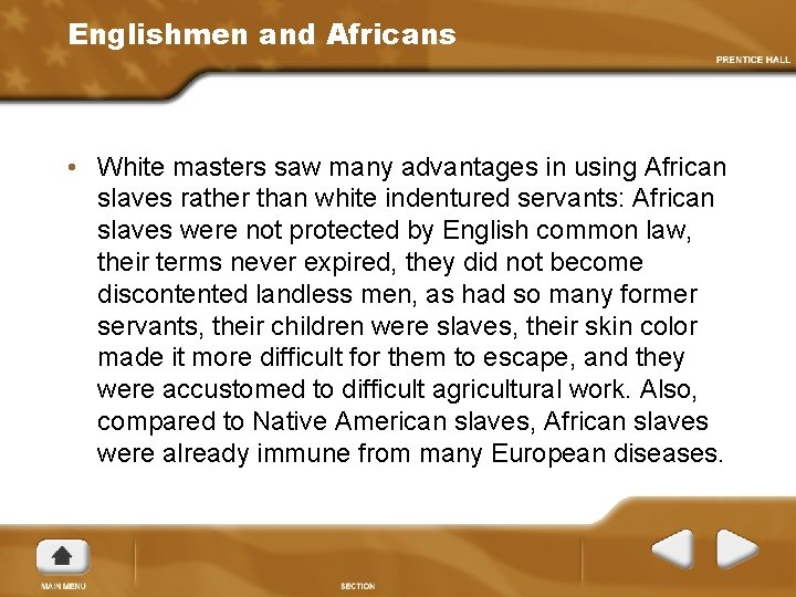 Englishmen and Africans • White masters saw many advantages in using African slaves rather