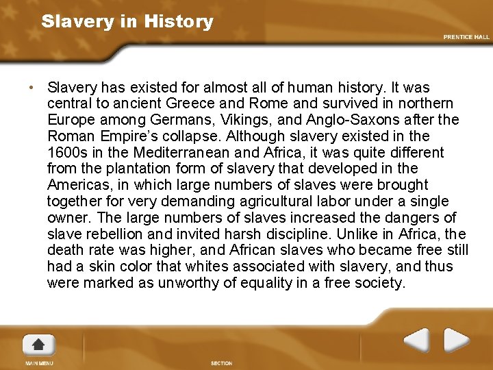 Slavery in History • Slavery has existed for almost all of human history. It