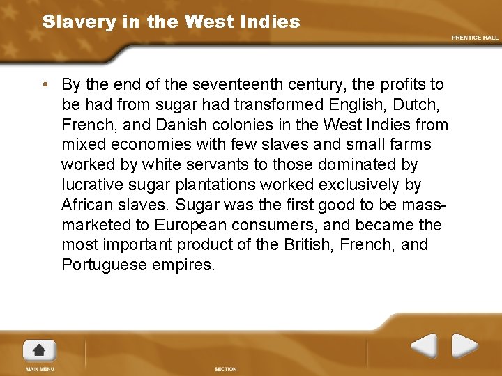 Slavery in the West Indies • By the end of the seventeenth century, the