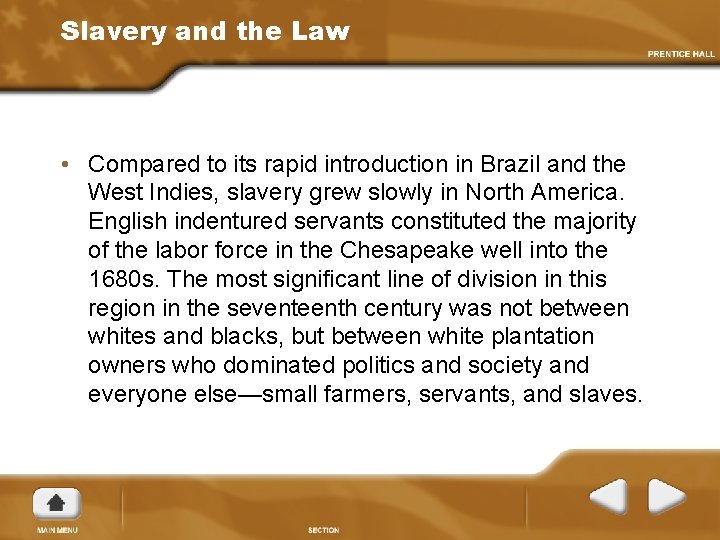 Slavery and the Law • Compared to its rapid introduction in Brazil and the