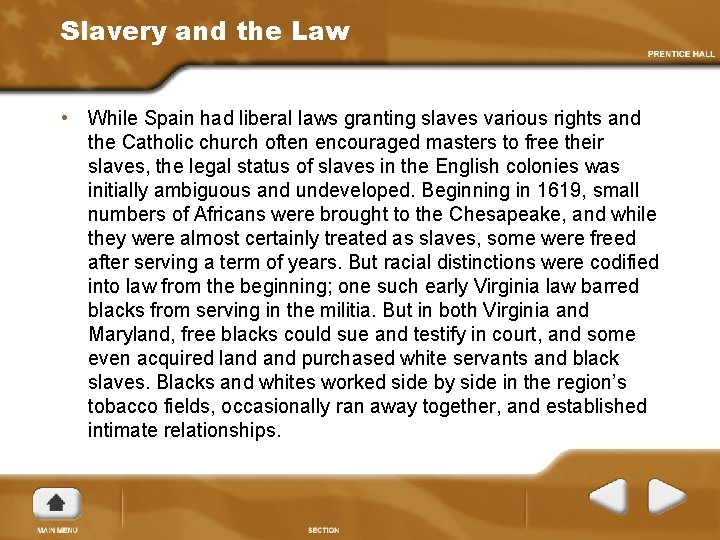 Slavery and the Law • While Spain had liberal laws granting slaves various rights