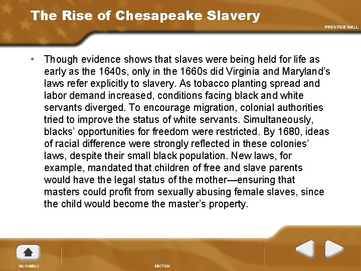 The Rise of Chesapeake Slavery • Though evidence shows that slaves were being held