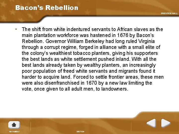 Bacon’s Rebellion • The shift from white indentured servants to African slaves as the
