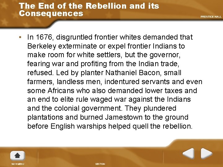 The End of the Rebellion and its Consequences • In 1676, disgruntled frontier whites