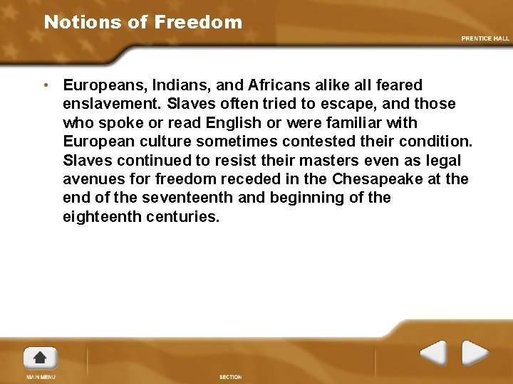 Notions of Freedom • Europeans, Indians, and Africans alike all feared enslavement. Slaves often