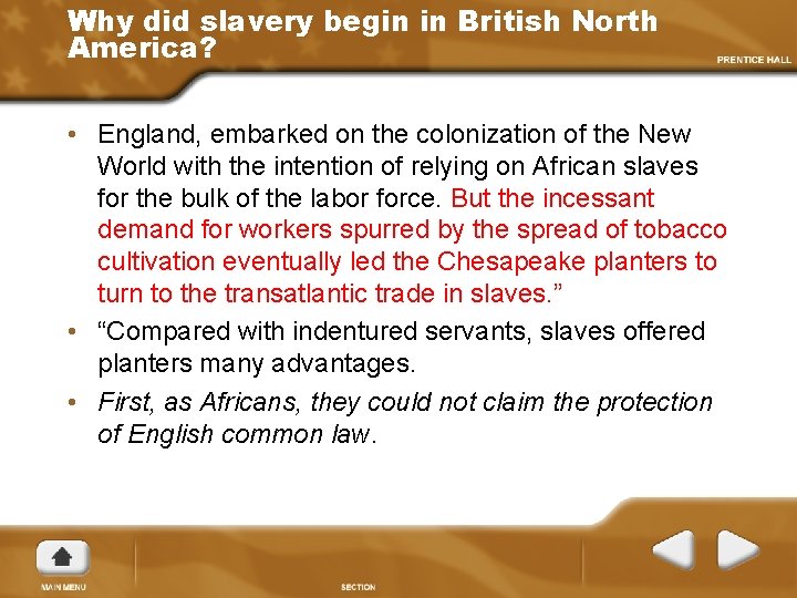 Why did slavery begin in British North America? • England, embarked on the colonization