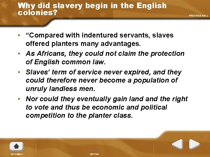 Why did slavery begin in the English colonies? • “Compared with indentured servants, slaves