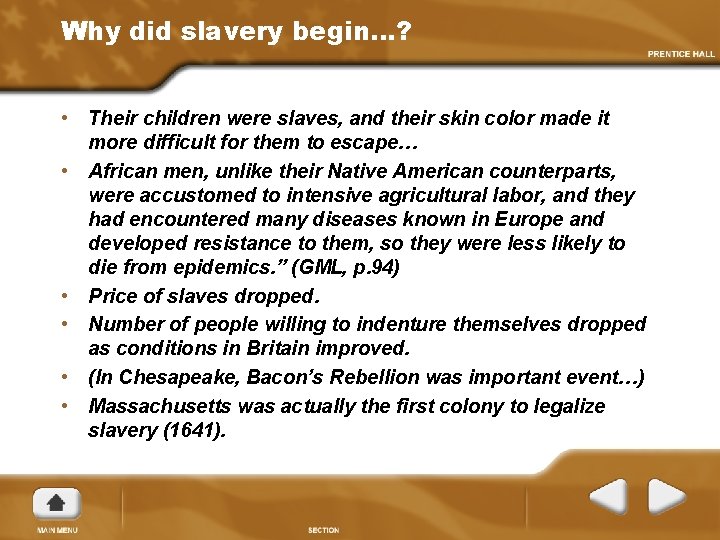 Why did slavery begin…? • Their children were slaves, and their skin color made